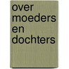 Over moeders en dochters door C.M. Raaijmakers