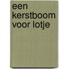 Een kerstboom voor Lotje door Baeten