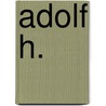 Adolf H. by Eric-Emmanuel Schmitt