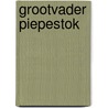 Grootvader Piepestok by Cordula Rooijendijk