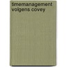 Timemanagement volgens Covey by Stephen R. Covey