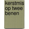 KERSTMIS OP TWEE BENEN door Guy Van Den Broek