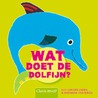 Wat doet de dolfijn? door Elly van der Linden