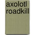 Axolotl Roadkill