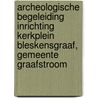 Archeologische Begeleiding Inrichting Kerkplein Bleskensgraaf, Gemeente Graafstroom door L.R. Van Wilgen