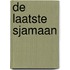 De laatste Sjamaan