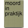 Moord in praktijk by Kerstin Ekman