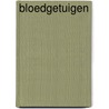 Bloedgetuigen door Johan De Boose