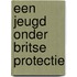 Een jeugd onder Britse protectie