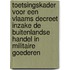 Toetsingskader voor een Vlaams decreet inzake de buitenlandse handel in militaire goederen