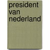 President van Nederland door Edwina Hagen