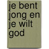 Je bent jong en je wilt God by R. Hausoul