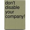 Don't disable your company! by M.J. Wagemans