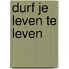 Durf je leven te leven door Jan Willekens