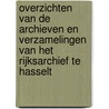 Overzichten van de archieven en verzamelingen van het Rijksarchief te Hasselt door Johan Van der Eycken