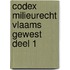 Codex milieurecht Vlaams Gewest deel 1