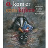 O, kom er eens kijken