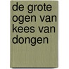 De grote ogen van Kees van Dongen door Anita Hopmans