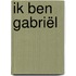 Ik ben Gabriël