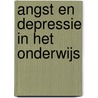 Angst en Depressie in het onderwijs door W.A. de Jong