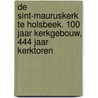 De Sint-Mauruskerk te Holsbeek. 100 jaar kerkgebouw, 444 jaar kerktoren door Edward de Maesschalck