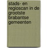 Stads- en regioscan in de grootste Brabantse gemeenten door E.J. van der Torre