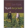 Ik wil dat je leeft by L. Fijen