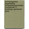 Archeologische Begeleiding Sloopwerkzaamheden Noordeinde 11, Kloetinge, Gemeente Goes by F.G.R. D'hondt