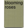 Blooming Roses by M. Prantl