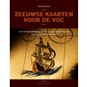 Zeeuwse kaarten voor de VOC by Ruud Paesie