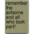 Remember the airborne and all who took part!