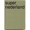Super Nederland by Sabrina Barmentloo