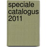 Speciale Catalogus 2011 by Onbekend