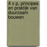 4 x P, Principes en praktijk van duurzaam bouwen door K. Duijvestein
