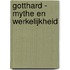 Gotthard - Mythe en werkelijkheid