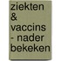 Ziekten & Vaccins - Nader bekeken