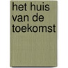 Het huis van de toekomst door L. de Rooy