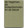De Hegeman, De Bolwerksmolen en De Leeuw by P.R. van der Molen