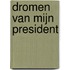 Dromen van mijn president