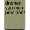 Dromen van mijn president door Stephan Sanders