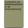 COMPETENT als doktersassistent in de huisartsenzorg by Unknown