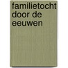Familietocht door de eeuwen by H.M. van den Elsen