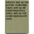 Teksten wet op het primair onderwijs (WPO) wet op de Expertisecentra (WEC) Wet op het onderwijstoezicht (WOT)