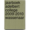 Jaarboek Adelbert College 2009-2010 Wassenaar by Jaarboekredactie Adelbert College