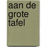 Aan de grote tafel door Moniek Vermeulen