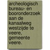 Archeologisch bureau- en booronderzoek aan de Kanaalweg Westzijde te Veere, gemeente Veere. door B. Silkens