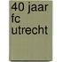 40 jaar FC Utrecht
