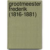 Grootmeester Frederik (1816-1881) by A. van de Sande