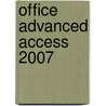 Office Advanced Access 2007 door Anne Timmer-Melis