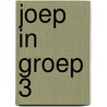 Joep in groep 3 door J. van Wijgerden